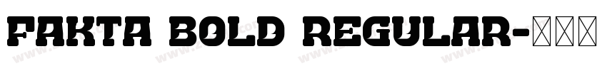 Fakta Bold Regular字体转换 Fakta Bold Regular字体转换